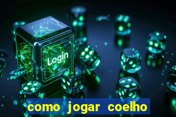 como jogar coelho da fortuna